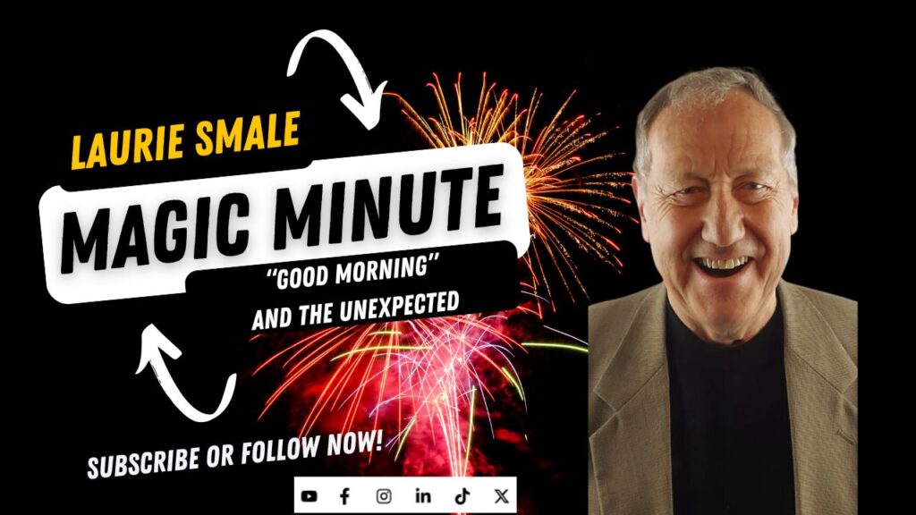 "Good Morning" and The Unexpected, Laurie Smale Magic Minute