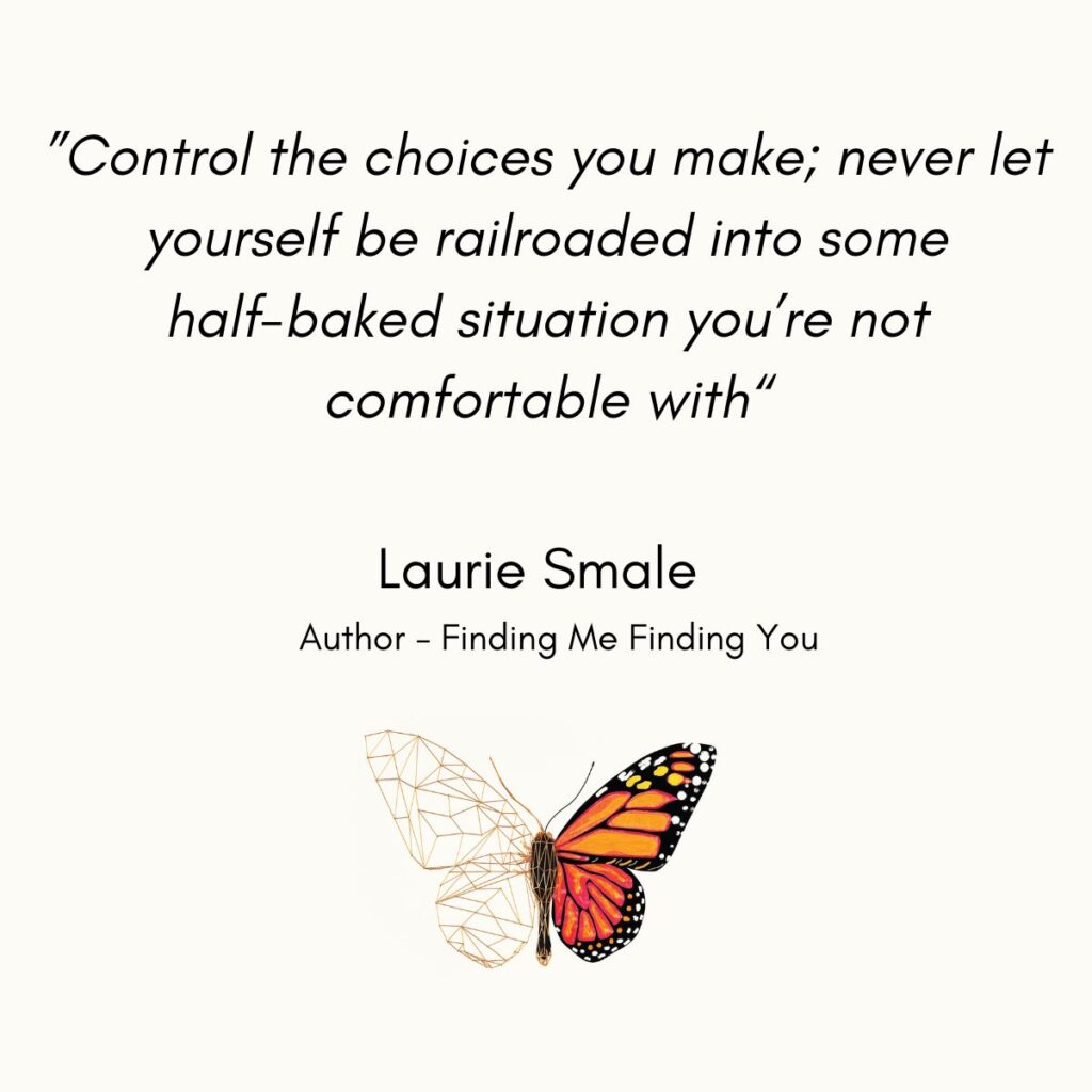 Control The Choices You Make Laurie Smale Quote