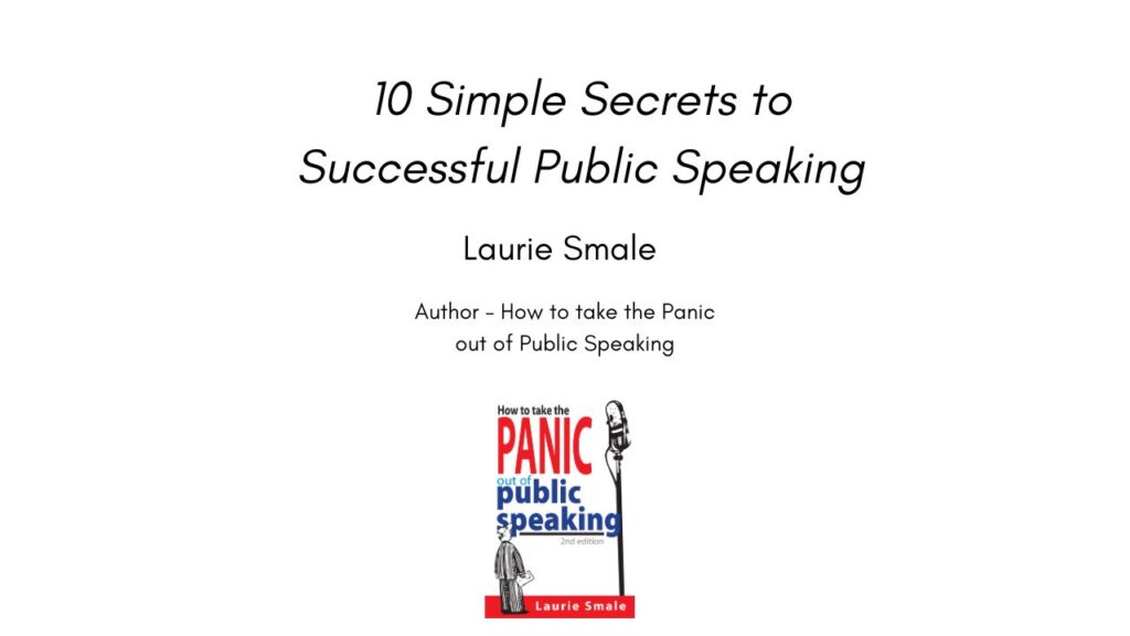 10 Simple Secrets to Successful Public Speaking By Laurie Smale