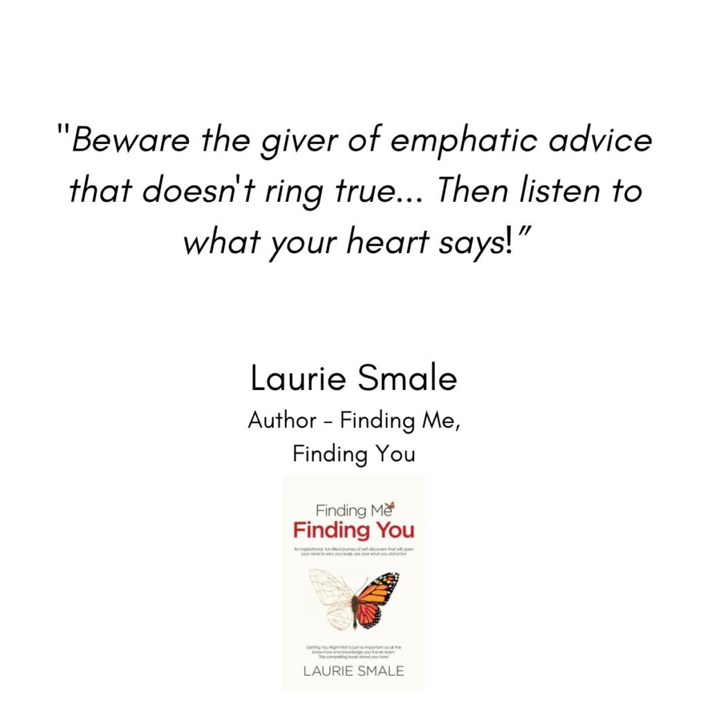 Beware The Giver of Emphatic Advice Laurie Smale Quote