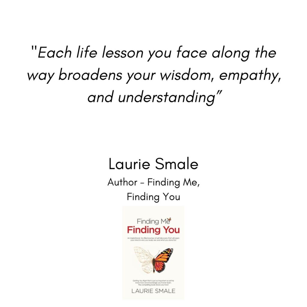 QUOTE // "Each life lesson you face along the way broadens your wisdom, empathy, and understanding" Laurie Smale, Master Speaking Coach and Author - "Finding Me Finding You" 🦋 #lauriesmalequotes #lifelessons #wisdomandunderstanding #empathy