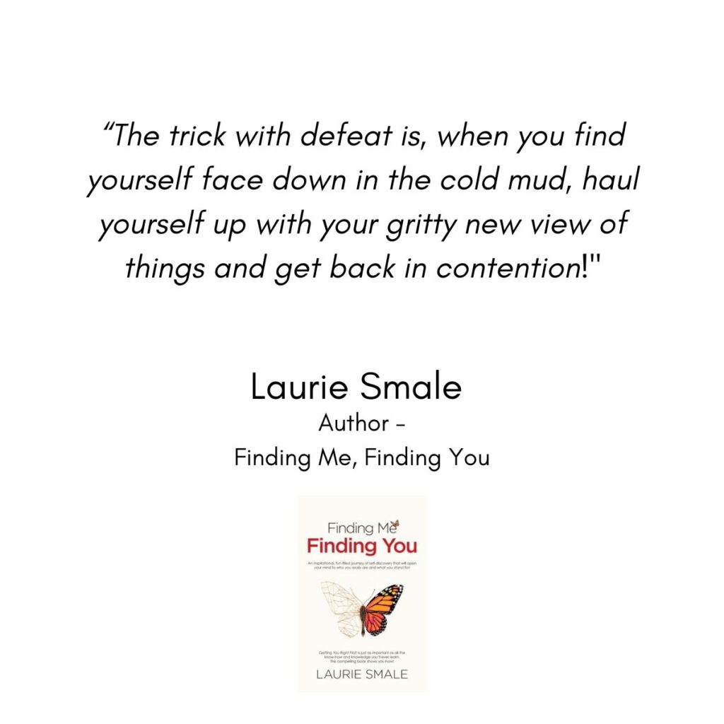 The Trick With Defeat Is, Laurie Smale Quote