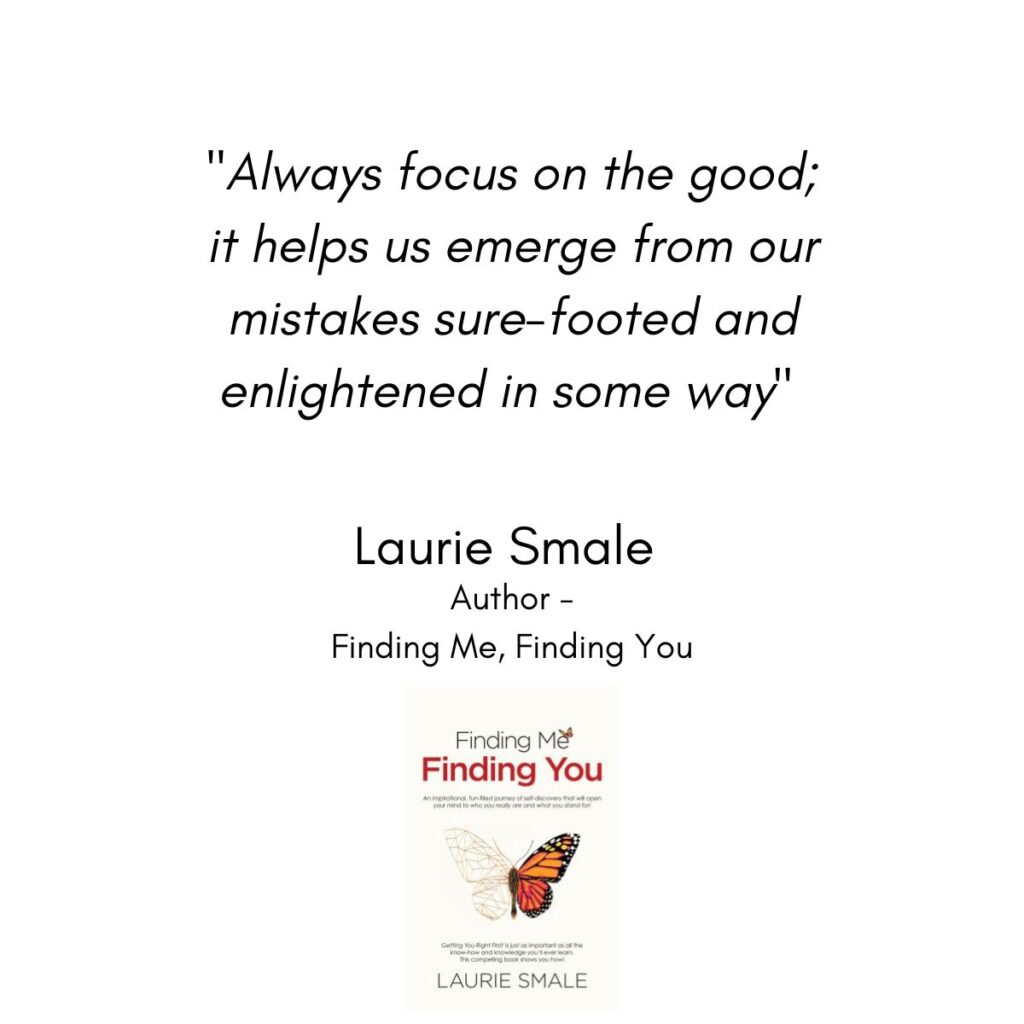 Always Focus On The Good Laurie Smale Quote