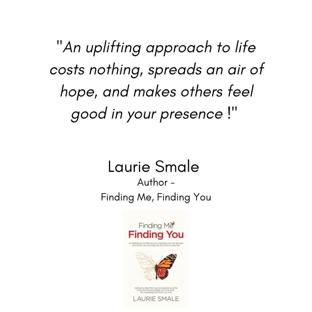 An Uplifting Approach to Life Laurie Smale Quote