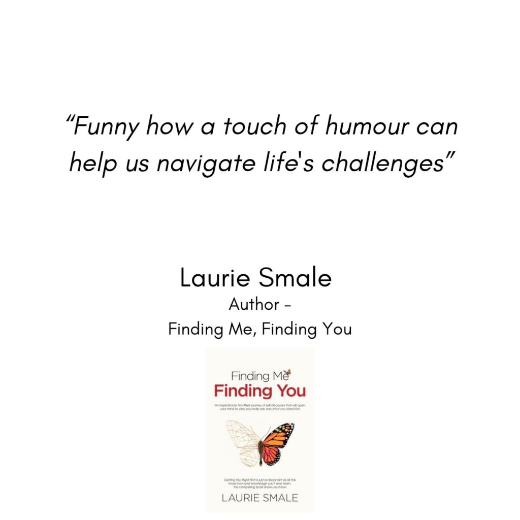 Funny How a Touch of Humour, Laurie Smale Quote