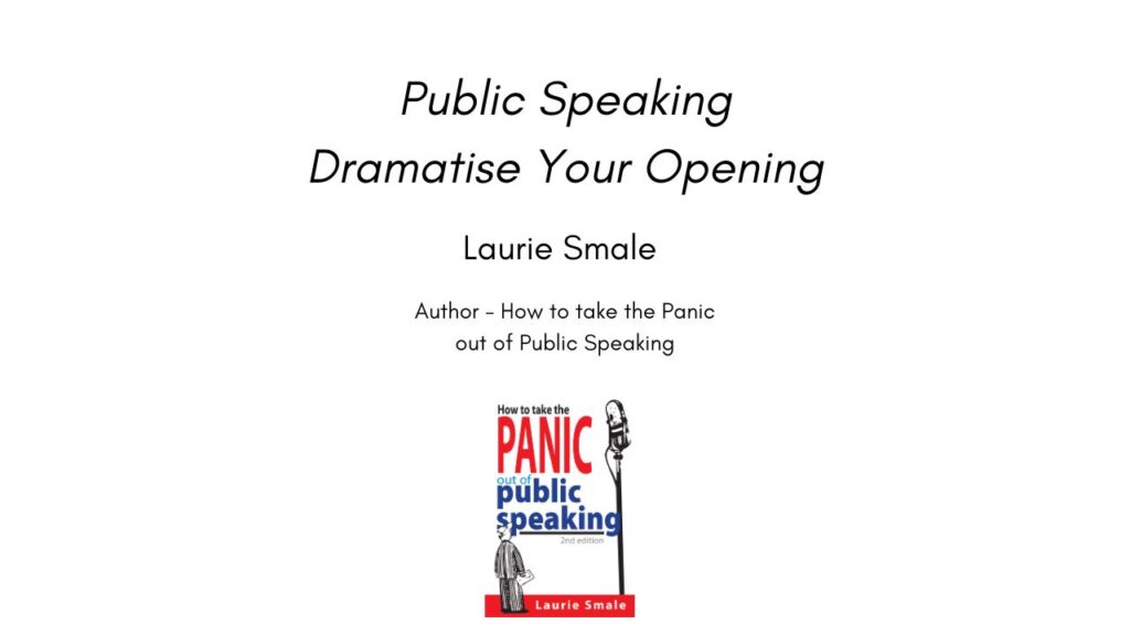 Article Public Speaking Dramatise Your Opening By Laurie Smale