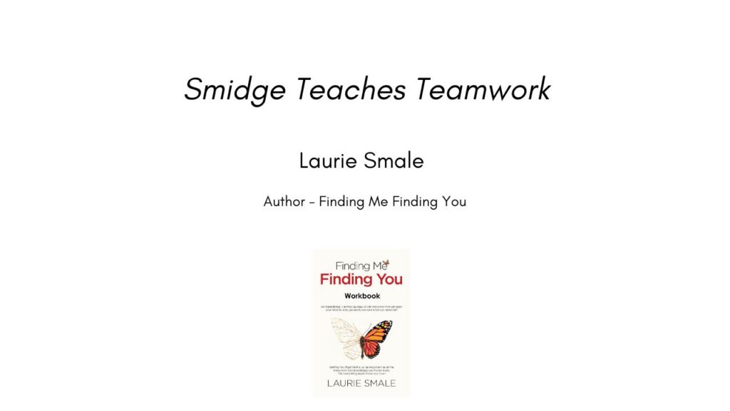 Smidge Teaches Teamwork By Laurie Smale