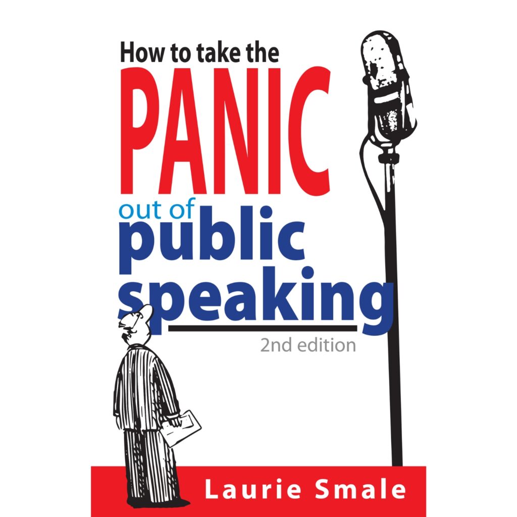 How to take the panic out of public speaking By Laurie Smale